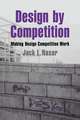 Design by Competition: Making Design Competition Work