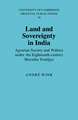 Land and Sovereignty in India: Agrarian Society and Politics under the Eighteenth-Century Maratha Svarājya