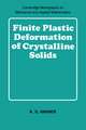 Finite Plastic Deformation of Crystalline Solids