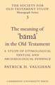 The Meaning of Būmâ in the Old Testament: A Study of Etymological, Textual and Archaeological Evidence