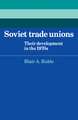 Soviet Trade Unions: Their Development in the 1970s