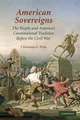 American Sovereigns: The People and America's Constitutional Tradition Before the Civil War