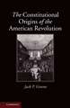 The Constitutional Origins of the American Revolution