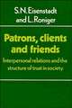 Patrons, Clients and Friends: Interpersonal Relations and the Structure of Trust in Society