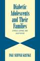 Diabetic Adolescents and their Families: Stress, Coping, and Adaptation