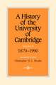 A History of the University of Cambridge: Volume 4, 1870–1990