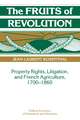 The Fruits of Revolution: Property Rights, Litigation and French Agriculture, 1700–1860