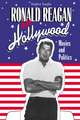 Ronald Reagan in Hollywood: Movies and Politics