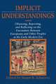 Implicit Understandings: Observing, Reporting and Reflecting on the Encounters between Europeans and Other Peoples in the Early Modern Era