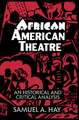 African American Theatre: An Historical and Critical Analysis