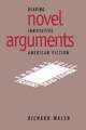 Novel Arguments: Reading Innovative American Fiction