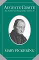 Auguste Comte: Volume 2: An Intellectual Biography