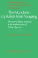 The Mandarin-Capitalists from Nanyang: Overseas Chinese Enterprise in the Modernisation of China 1893–1911