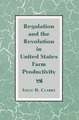 Regulation and the Revolution in United States Farm Productivity