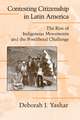 Contesting Citizenship in Latin America: The Rise of Indigenous Movements and the Postliberal Challenge