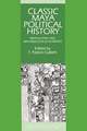 Classic Maya Political History: Hieroglyphic and Archaeological Evidence