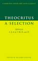 Theocritus: A Selection: Idylls 1, 3, 4, 6, 7, 10, 11 and 13