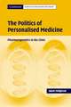 The Politics of Personalised Medicine: Pharmacogenetics in the Clinic