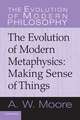 The Evolution of Modern Metaphysics: Making Sense of Things