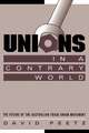 Unions in a Contrary World: The Future of the Australian Trade Union Movement