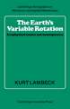 The Earth's Variable Rotation: Geophysical Causes and Consequences