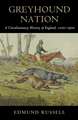 Greyhound Nation: A Coevolutionary History of England, 1200–1900