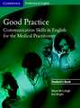 Good Practice Student's Book: Communication Skills in English for the Medical Practitioner