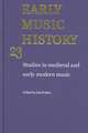 Early Music History: Volume 23: Studies in Medieval and Early Modern Music