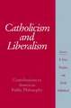 Catholicism and Liberalism: Contributions to American Public Policy