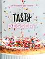 Tasty Dessert: All the Sweet You Can Eat (an Official Tasty Cookbook): All the Sweet You Can Eat An Official Tasty Cookbook