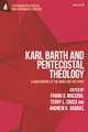 Karl Barth and Pentecostal Theology: A Convergence of the Word and the Spirit