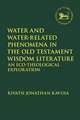 Water and Water-Related Phenomena in the Old Testament Wisdom Literature: An Eco-Theological Exploration