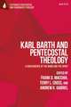 Karl Barth and Pentecostal Theology