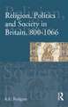 Religion, Politics and Society in Britain, 800-1066