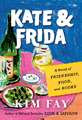 Kate & Frida: A Novel of Friendship, Food, and Books