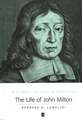 The Life of John Milton: A Critical Biography