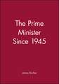 The Prime Minister Since 1945