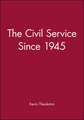 The Civil Service Since 1945