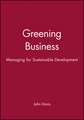 Greening Business – Managing for Sustainable Development