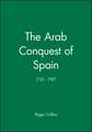 The Arab Conquest of Spain 710–797