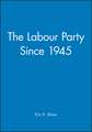 The Labour Party since 1945: Old Labour: New Labour