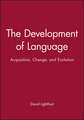 The Development of Language – Acquisition, Change and Evolution