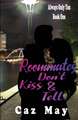 Roommates Don't Kiss & Tell