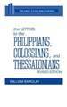 The Letters to the Philippians, Colossians, and Thessalonians