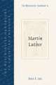 The Westminster Handbook to Martin Luther