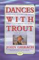 Dances with Trout