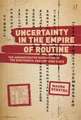 Uncertainty in the Empire of Routine – The Administrative Revolution of the Eighteenth–Century Qing State