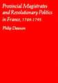 Provincial Magistrates & Revolutionary Politics in France 1789–1795