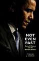 Not Even Past – Barack Obama and the Burden of Race