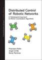 Distributed Control of Robotic Networks – A Mathematical Approach to Motion Coordination Algorithms